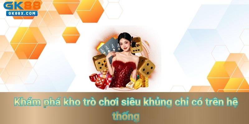 kham-pha-kho-tro-choi-sieu-khung-chi-co-tren-he-thong